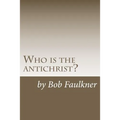 Who is the antichrist?: The seven-chapter solution