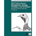 Wild Turkey Harvest Management: Biology, Strategies, and Techniques