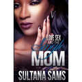 Love, Sex and the Single Mom