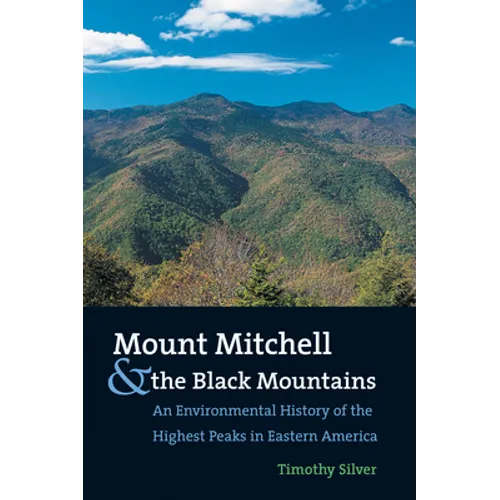 Mount Mitchell and the Black Mountains: An Environmental History of the Highest Peaks in Eastern America