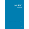 Swift: The Man, his Works, and the Age: Volume Three: Dean Swift
