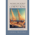 Around the World in a Cement Boat: A Young Girl's True Adventure