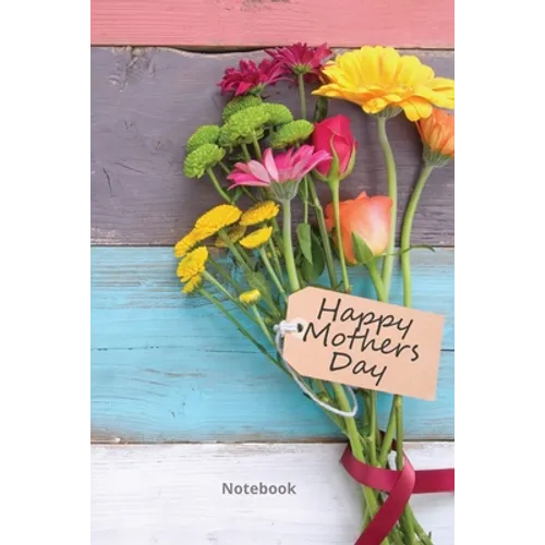 Happy Mother's Day Notebook: The Perfect Gift Book For Mom