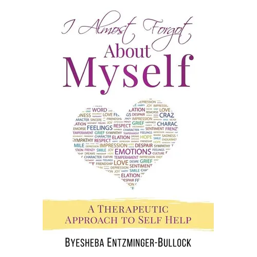 I Almost Forgot About Myself: A Therapeutic Approach To Self Help