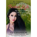 Re-Coding Your Brain for a Better Life: The Secret to Igniting Your Mind and Achieving Your Dreams