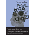 The Oedipus Complex - A Selection of Classic Articles on Sigmund Freud's Psychoanalytical Theory