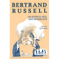 Bertrand Russell on Ethics, Sex, and Marriage