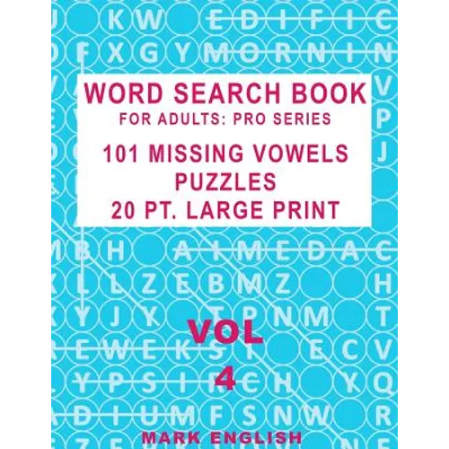 Word Search Book For Adults: Pro Series, 101 Missing Vowels Puzzles, 20 Pt. Large Print, Vol. 4