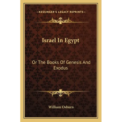 Israel In Egypt: Or The Books Of Genesis And Exodus