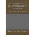 A First Etymological Dictionary of Basque as an Indo-European Language: Basque Native, Basic Lexicon
