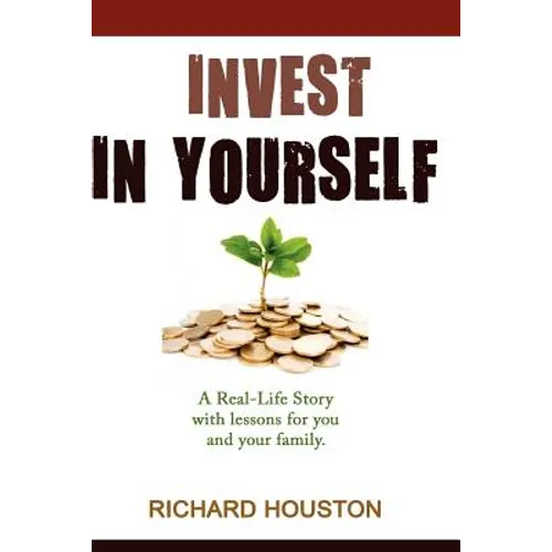 Invest in Yourself: A real life story for you and your family