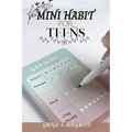Mini Habit for Teens: Building Small Habits, Big Futures