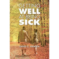 Getting Well at Being Sick
