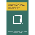 Achieving Full Value From R And D Dollars: American Management Association, No. 69