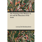 The Training of the Memory in Art and the Education of the Artist - Paperback