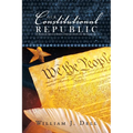 Our Constitutional Republic: A Trilogy: Seed of Birth, Destruction and Restoration