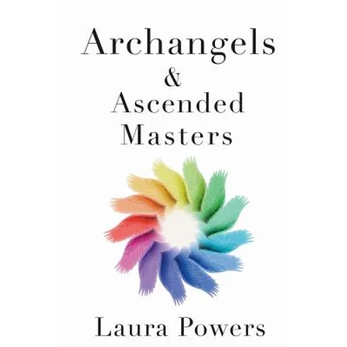 Archangels and Ascended Masters: Messages from 33 Divine Beings of Light