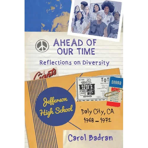 Ahead of Our Time: Reflections on Diversity-Jefferson High School, Daly City, CA, 1968-1972: Reflections on Diversity