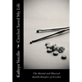 Crochet Saved My Life: The Mental and Physical Health Benefits of Crochet