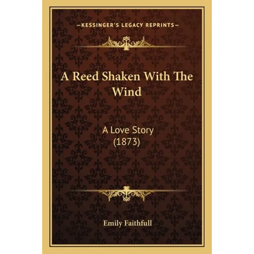 A Reed Shaken With The Wind: A Love Story (1873)