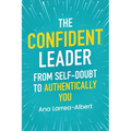 The Confident Leader: From Self-Doubt to Authentically You