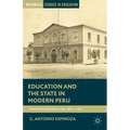 Education and the State in Modern Peru: Primary Schooling in Lima, 1821-C. 1921