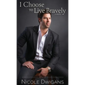 I Choose to Live Bravely