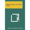 How To Make And Break Habits