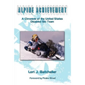 Alpine Achievement: A Chronicle of the United States Disabled Ski Team