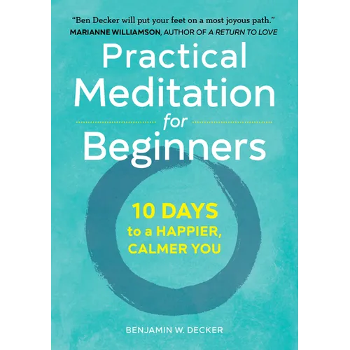 Practical Meditation for Beginners: 10 Days to a Happier, Calmer You