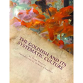 The Goldfish and its Systematic Culture: Care of the Goldfish in Captivity