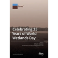 Celebrating 25 Years of World Wetlands Day