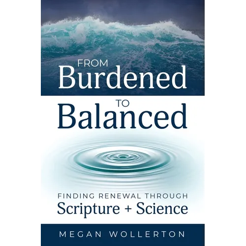 From Burdened to Balanced: Finding Renewal through Scripture + Science