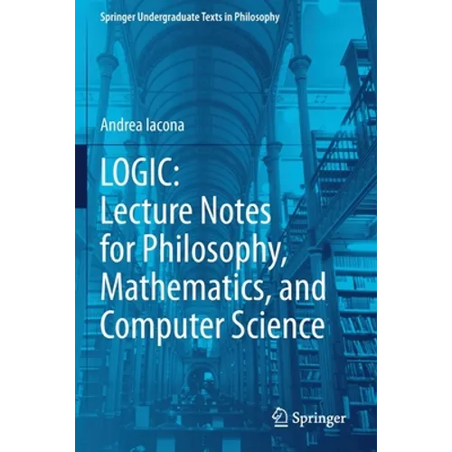 Logic: Lecture Notes for Philosophy, Mathematics, and Computer Science