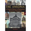 The Ansonia: A Pictorial History of Manhattan's Beaux-Arts Masterpiece