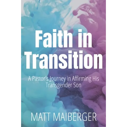 Faith in Transition: A Pastor's Journey in Affirming His Transgender Son