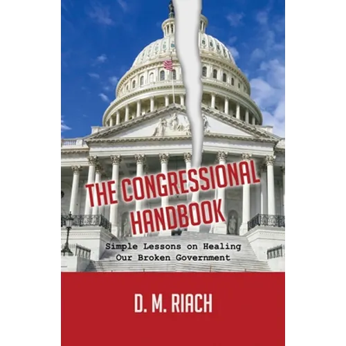 The Congressional Handbook: Simple Lessons on Healing Our Broken Government