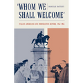 Whom We Shall Welcome: Italian Americans and Immigration Reform, 1945-1965