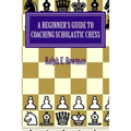 A Beginner's Guide to Coaching Scholastic Chess