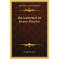 The Martyrdom Of Jacques Demolay