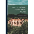 Yvette in Italy and Titania's Palace
