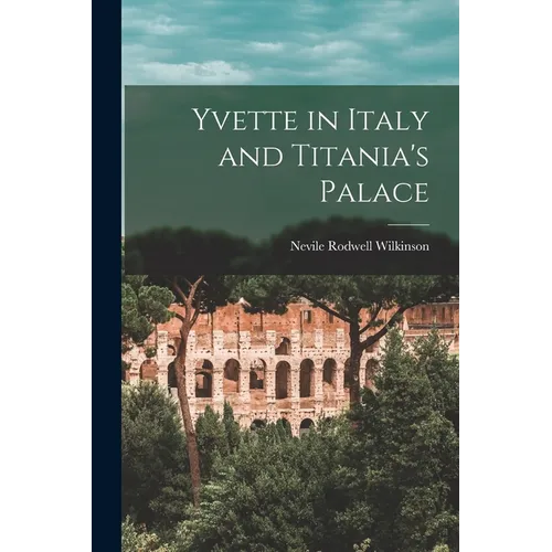 Yvette in Italy and Titania's Palace