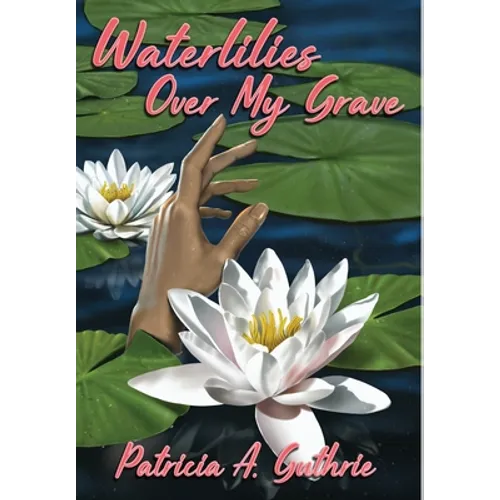 Waterlilies Over My Grave