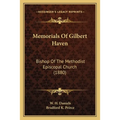 Memorials Of Gilbert Haven: Bishop Of The Methodist Episcopal Church (1880)