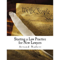 Starting a Law Practice for New Lawyers: This is a short and practical guide for new and even experienced lawyers looking to get their own practice st