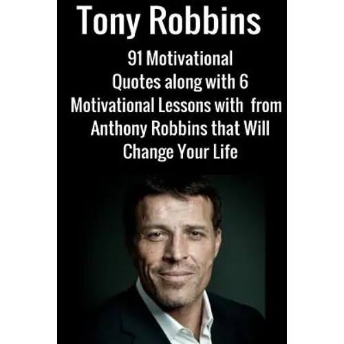 Tony Robbins: 6 Motivational Lessons from Anthony Robbins that Will Change Your