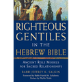 Righteous Gentiles in the Hebrew Bible: Ancient Role Models for Sacred Relationships