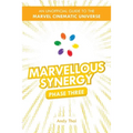 Marvellous Synergy: Phase Three - An Unofficial Guide to the Marvel Cinematic Universe