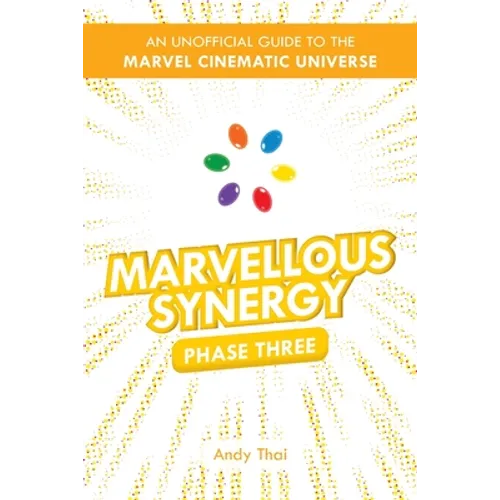 Marvellous Synergy: Phase Three - An Unofficial Guide to the Marvel Cinematic Universe