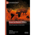 Insurrectionist Ethics: Radical Perspectives on Social Justice